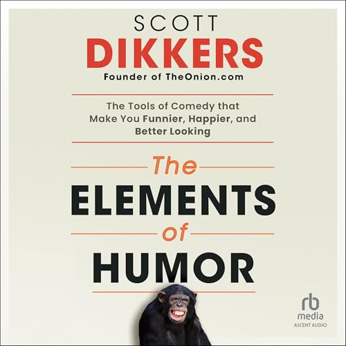 The Elements of Humor By Scott Dikkers
